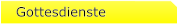 Gottesdienste